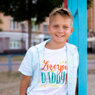 Love you DADDY! T-Shirt