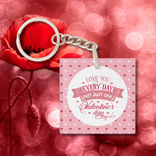Love you every day not just one day Charming Keychain