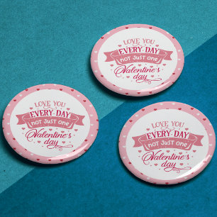 Love you every day not just one day Chic 1 Inch Round Button