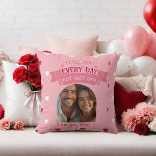 Love you every day not just one Sweetheart Throw Pillow