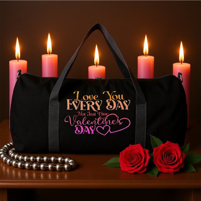 Love You Every Day Not Just One Valentine's Day Duffle Bag (Creator Uploaded)
