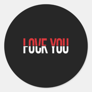 Love You Fck You Funny Meme  Classic Round Sticker