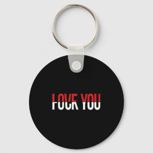 Love You Fck You Funny Meme  Keychain