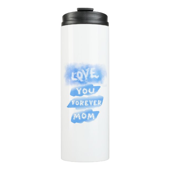 Love You Forever Mom Cloud Blue Happy Mother's Day Thermal Tumbler (Front)