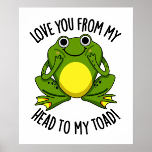 Love You From My Head To My Toad Funny Animal Pun  Poster