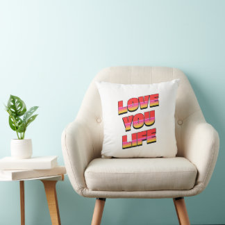 LOVE YOU LIFE THROW PILLOW