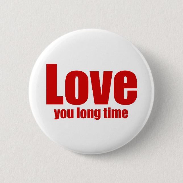 Love you Long time Funny Valentines Day 2 Inch Round Button (Front)