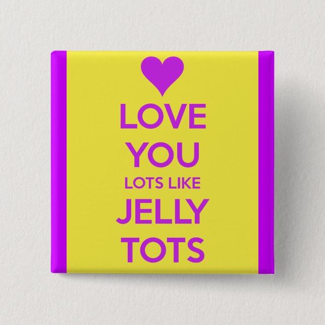 Love you Lots like jelly tots funny romantic 2 Inch Square Button (Front)