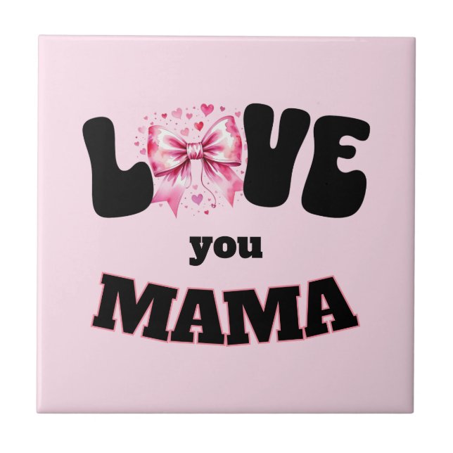Love You Mama Coquette  Tile (Front)