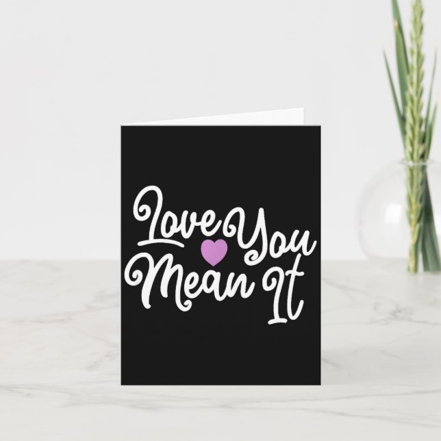 Love You Mean It Valentines Day Insrational Novelt Card (Front)