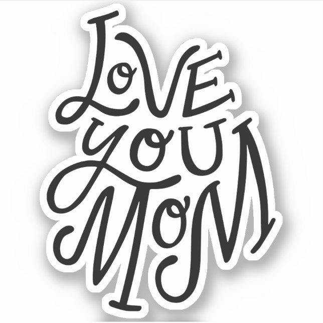 Love you mom. Black white lettering mothers day (Front)