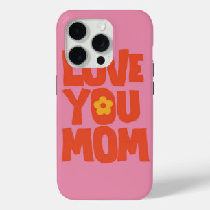 Love You Mom iPhone 15 Pro Case