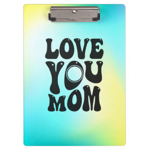 Love You Mom Mother's Day Design-51727 Clipboard
