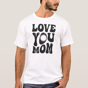 Love You Mom Mother's Day Design-51727 T-Shirt
