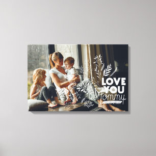 Love You Mom Mother's Day Photo Canvas Print