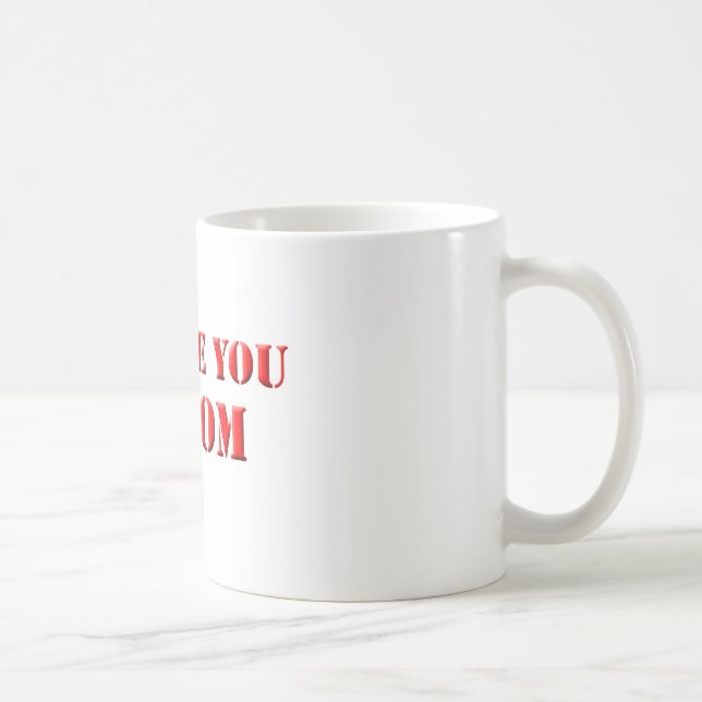 Love you mom mug (Right)