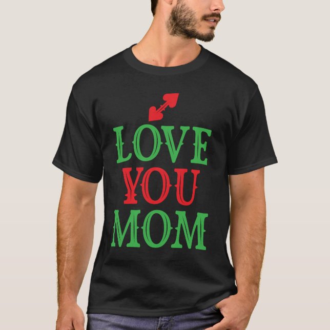 love you mom t shirt design (Front)