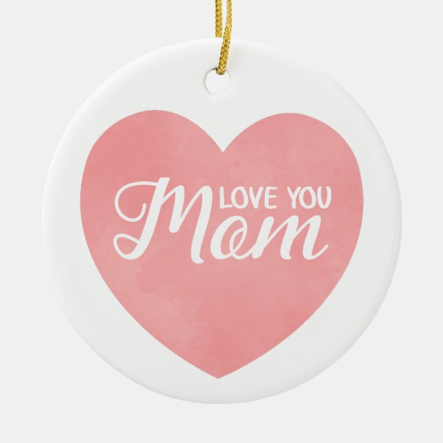 Love you mom text, mother's day pink heart ceramic ornament (Front)