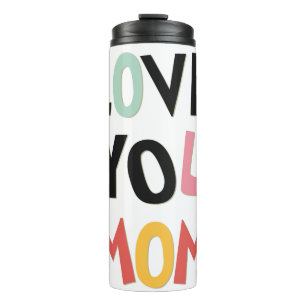 Love You Mom Thermal Tumbler