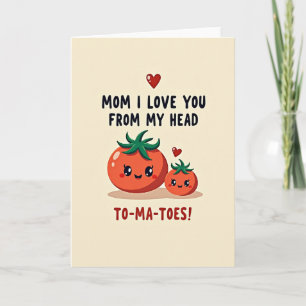 Love You Mom Tomatoes Funny Card