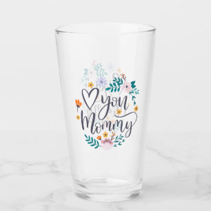 Love You Mommy Glass