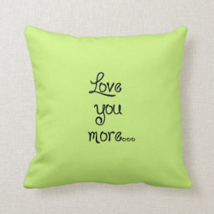 Love you more ~ Always Pillow