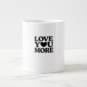 Love You More Bold Heart Typography Valentines Day Large Coffee Mug