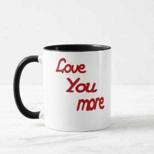 Love You More Calm Romantic Vibe  Mug