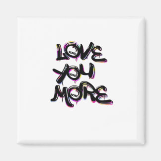 Love You More Clean Modern Design Magnet