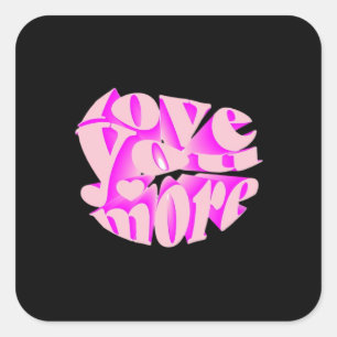 Love You More Clean Typography  Square Sticker