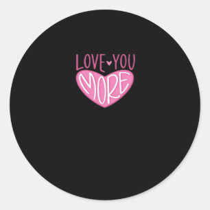 Love You More Contemporary Design  Classic Round Sticker