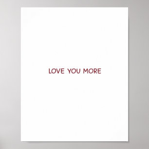 Love You More Contemporary Design  Poster