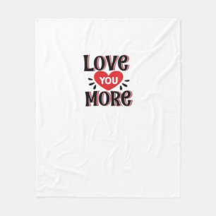 Love You More Creative Style Design  Fleece Blanket