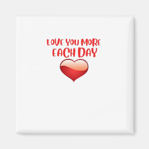 Love You More Each Day Heartfelt Quote  Magnet