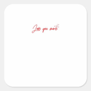 Love You More Elegant Word Art Refined Aesthetic  Square Sticker