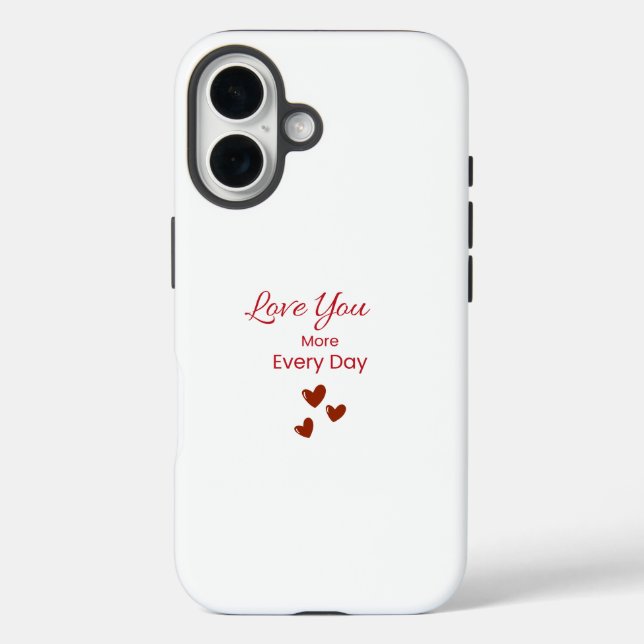 Love You More Every Day Phone Case (Back)