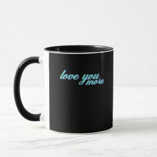 Love You More Expressive Art  Mug