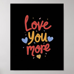 Love You More Expressive Art  Poster