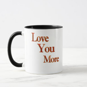 Love You More Expressive Love Art  Mug