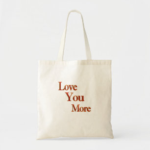 Love You More Expressive Love Art  Tote Bag
