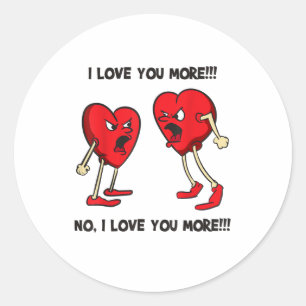 Love You More Funny Hearts Arguing Playful Design  Classic Round Sticker