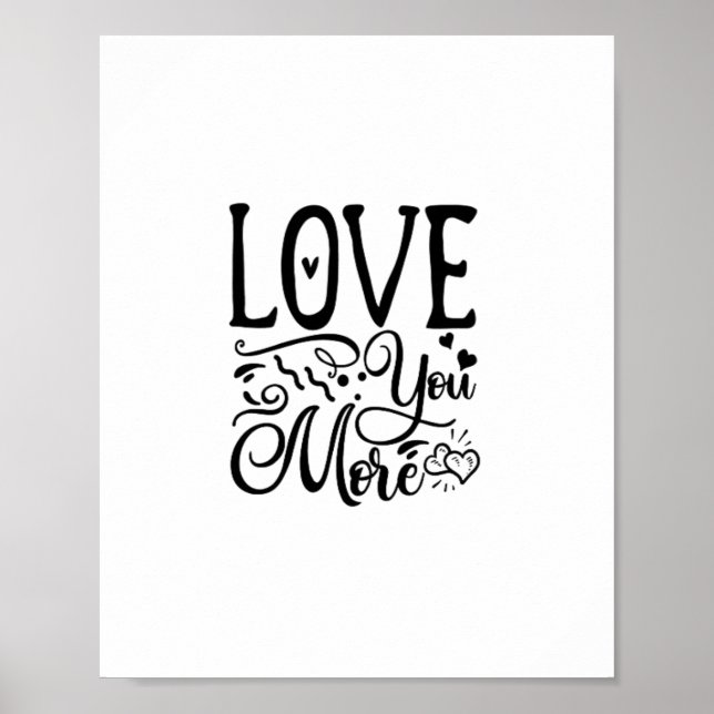 Love You More Funny Quote Playful Style  Poster (Front)