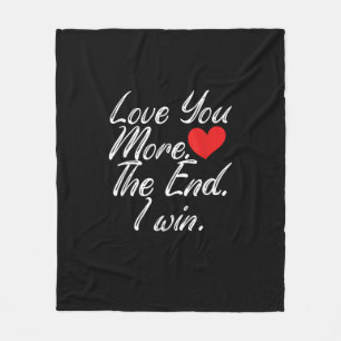 Love You More I Win Funny Couple Valentines Style  Fleece Blanket