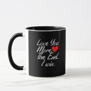 Love You More I Win Funny Couple Valentines Style  Mug