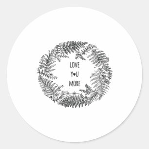 Love You More Love Quote Vintage Vibe Illustration Classic Round Sticker