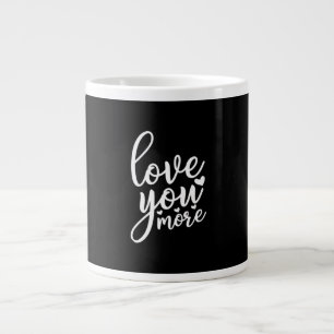 Love You More Minimal Design Black Style  Large Coffee Mug
