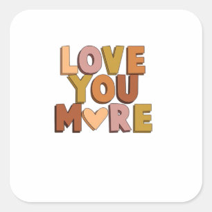Love You More Minimal Romantic Style  Square Sticker