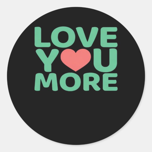 Love You More Minimal Typography Heart Design  Classic Round Sticker (Front)