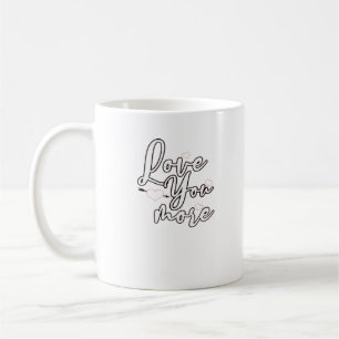 Love You More Modern Aesthetic Design Coffee Mug