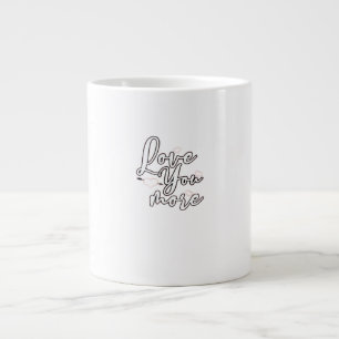 Love You More Modern Aesthetic Design  Large Coffee Mug